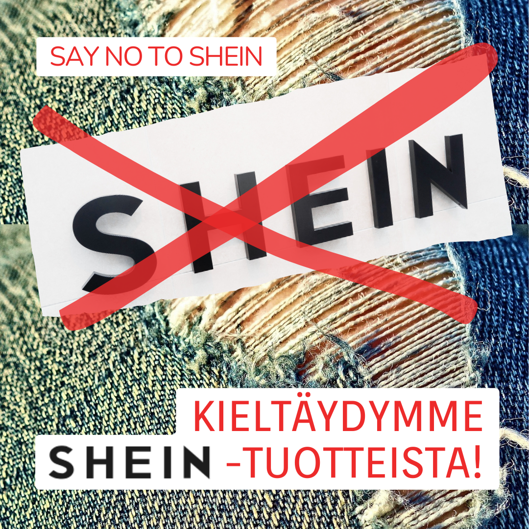 Revennyt farkkukangas, jonka päällä punaisen rastin peittämä SHEIN –logo. Kuvassa lukee sloganit englanniksi ”Say no to Shein” ja suomeksi ”Kieltäydymme Shein –tuotteista!”